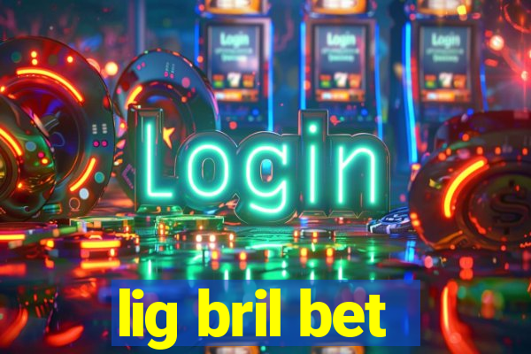 lig bril bet